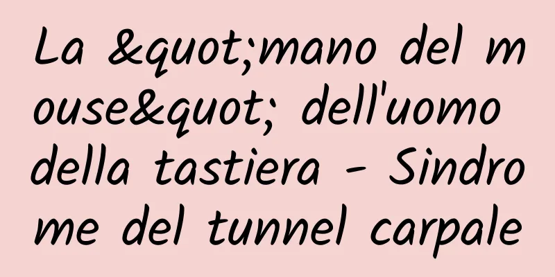 La "mano del mouse" dell'uomo della tastiera - Sindrome del tunnel carpale