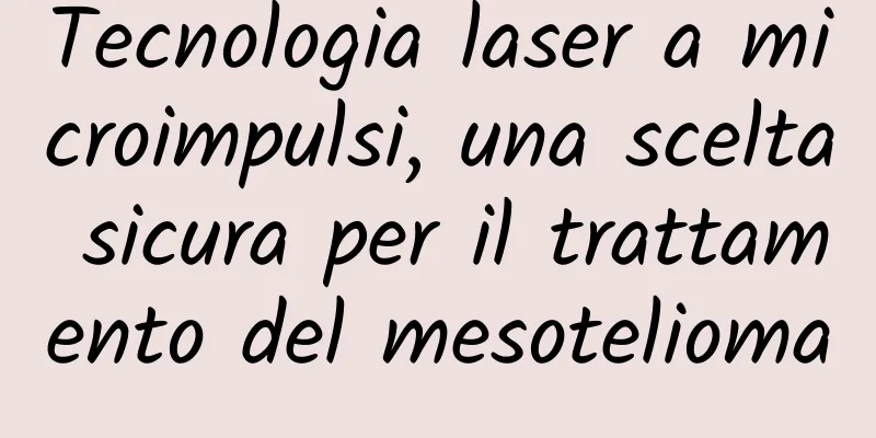 Tecnologia laser a microimpulsi, una scelta sicura per il trattamento del mesotelioma
