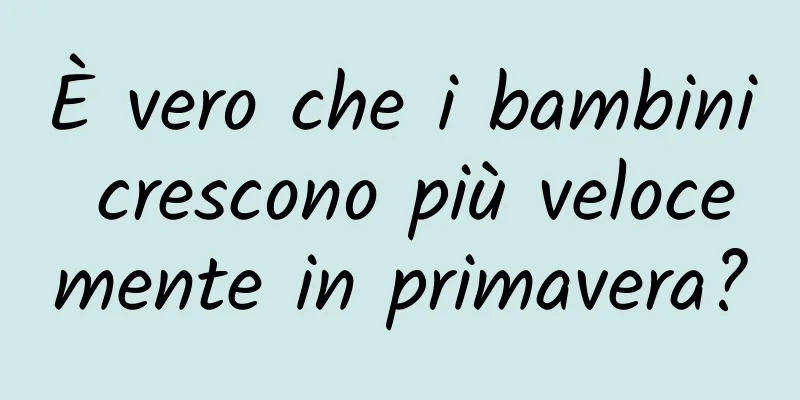 È vero che i bambini crescono più velocemente in primavera?