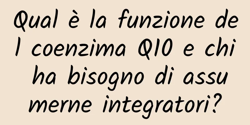 Qual è la funzione del coenzima Q10 e chi ha bisogno di assumerne integratori?