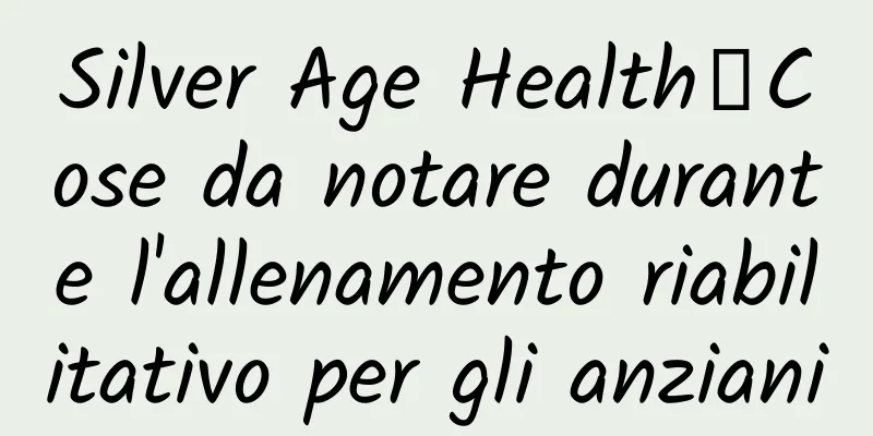 Silver Age Health丨Cose da notare durante l'allenamento riabilitativo per gli anziani