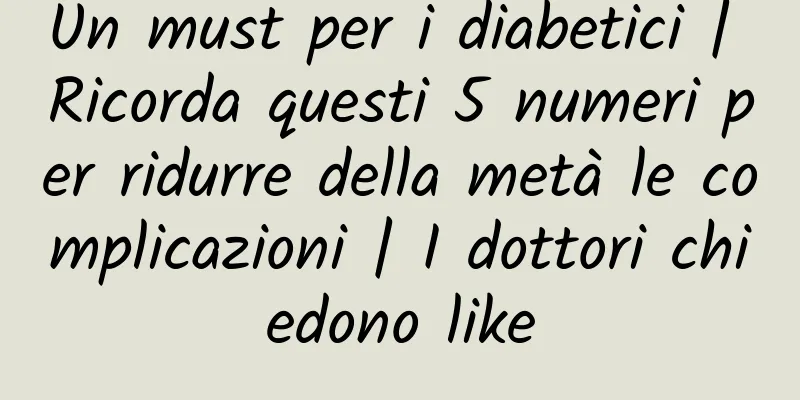 Un must per i diabetici | Ricorda questi 5 numeri per ridurre della metà le complicazioni | I dottori chiedono like