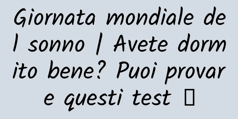 Giornata mondiale del sonno | Avete dormito bene? Puoi provare questi test →