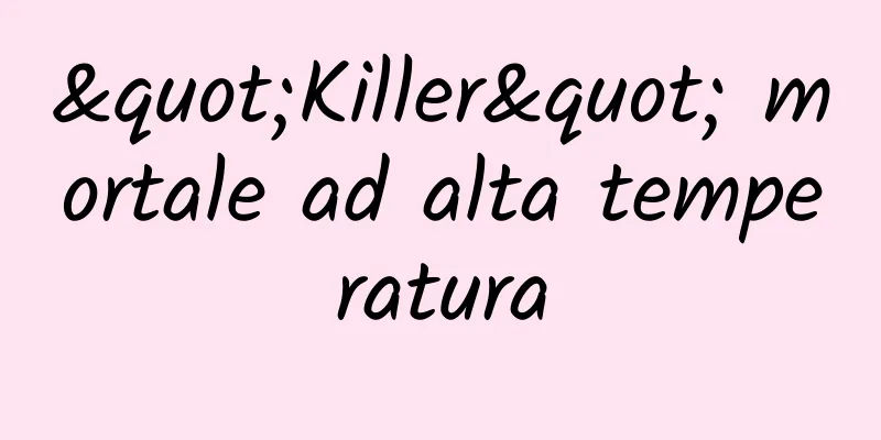 "Killer" mortale ad alta temperatura