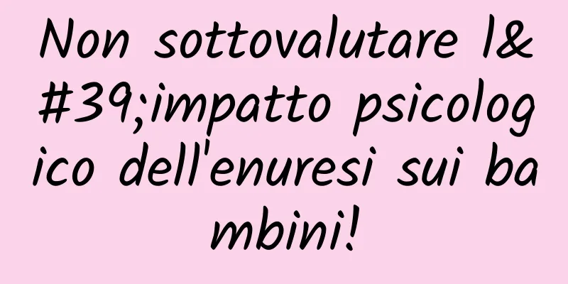Non sottovalutare l'impatto psicologico dell'enuresi sui bambini!