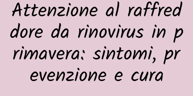 Attenzione al raffreddore da rinovirus in primavera: sintomi, prevenzione e cura