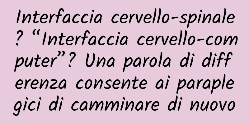 Interfaccia cervello-spinale? “Interfaccia cervello-computer”? Una parola di differenza consente ai paraplegici di camminare di nuovo
