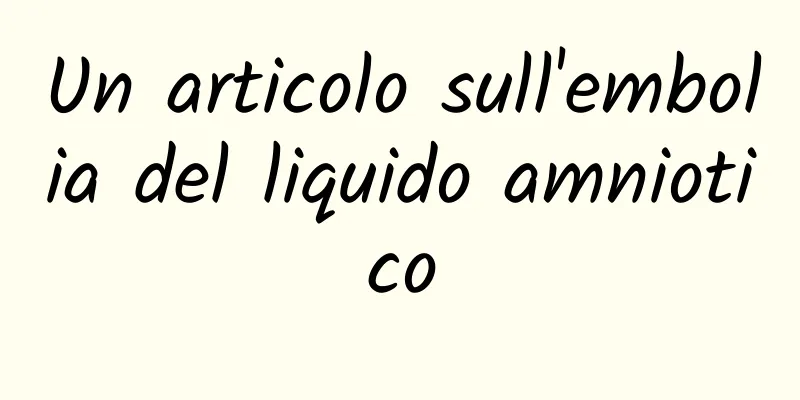 Un articolo sull'embolia del liquido amniotico