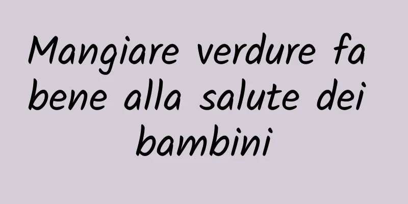 Mangiare verdure fa bene alla salute dei bambini