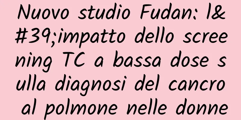 Nuovo studio Fudan: l'impatto dello screening TC a bassa dose sulla diagnosi del cancro al polmone nelle donne