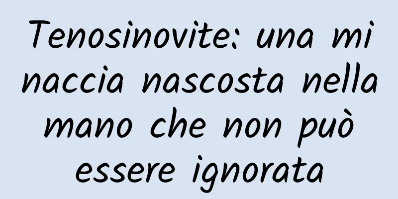 Tenosinovite: una minaccia nascosta nella mano che non può essere ignorata