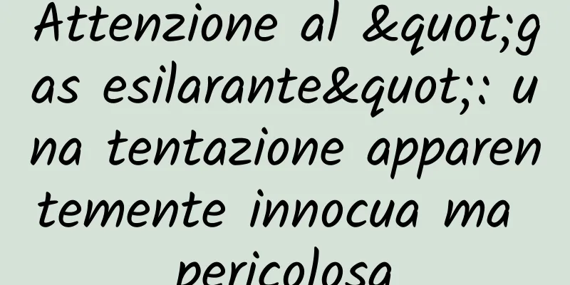 Attenzione al "gas esilarante": una tentazione apparentemente innocua ma pericolosa