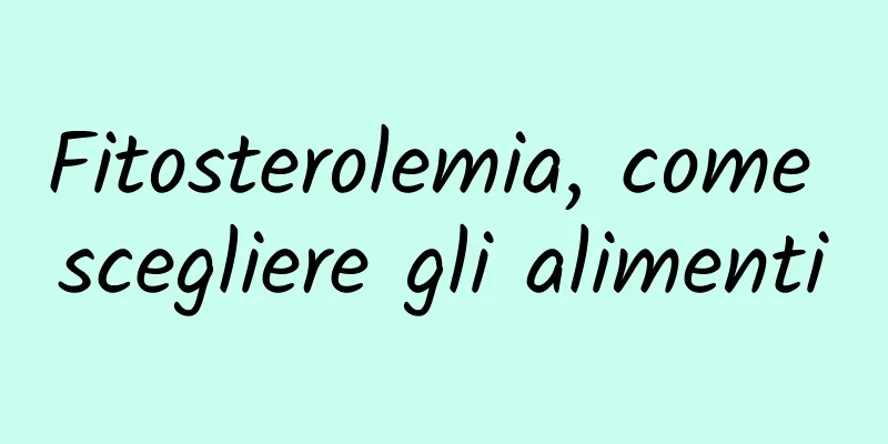 Fitosterolemia, come scegliere gli alimenti