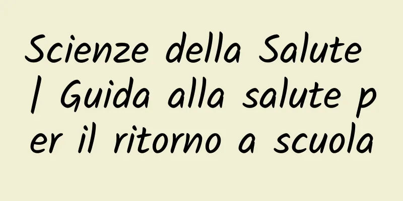 Scienze della Salute | Guida alla salute per il ritorno a scuola