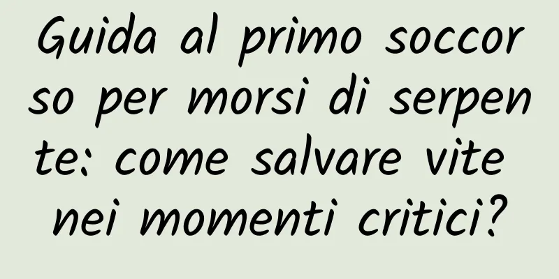 Guida al primo soccorso per morsi di serpente: come salvare vite nei momenti critici?