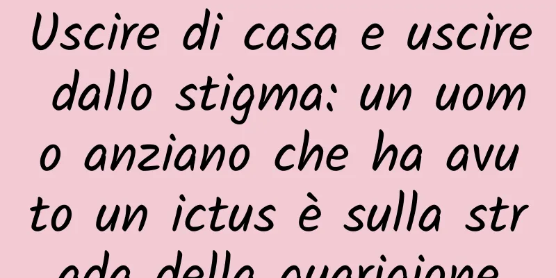 Uscire di casa e uscire dallo stigma: un uomo anziano che ha avuto un ictus è sulla strada della guarigione
