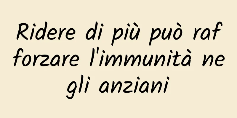 Ridere di più può rafforzare l'immunità negli anziani