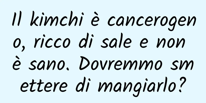 Il kimchi è cancerogeno, ricco di sale e non è sano. Dovremmo smettere di mangiarlo?