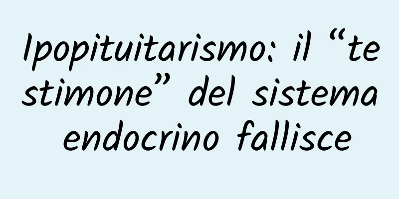 Ipopituitarismo: il “testimone” del sistema endocrino fallisce