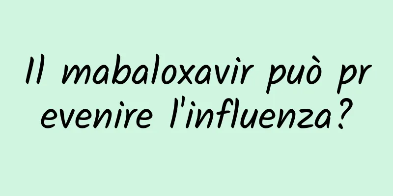 Il mabaloxavir può prevenire l'influenza?