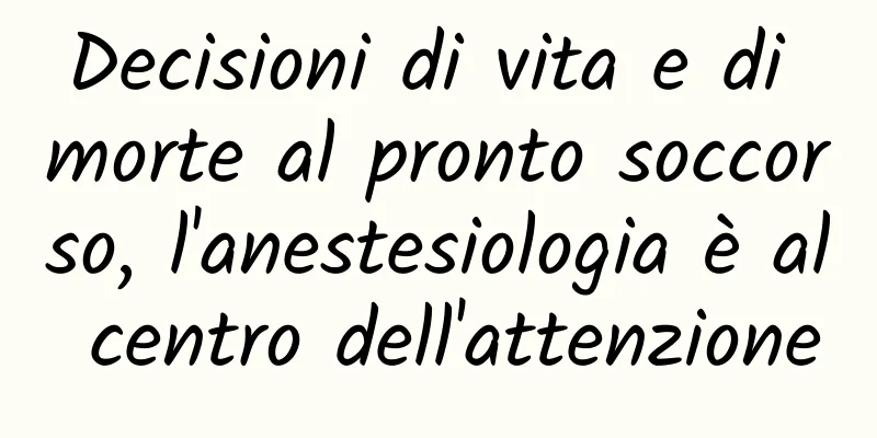 Decisioni di vita e di morte al pronto soccorso, l'anestesiologia è al centro dell'attenzione