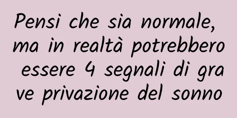 Pensi che sia normale, ma in realtà potrebbero essere 4 segnali di grave privazione del sonno