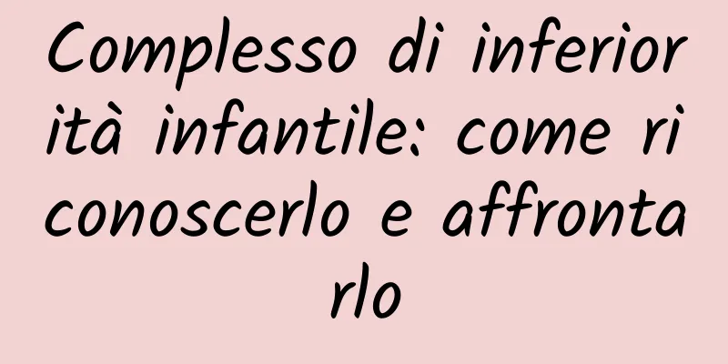 Complesso di inferiorità infantile: come riconoscerlo e affrontarlo