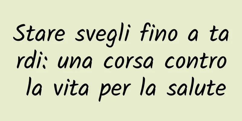 Stare svegli fino a tardi: una corsa contro la vita per la salute