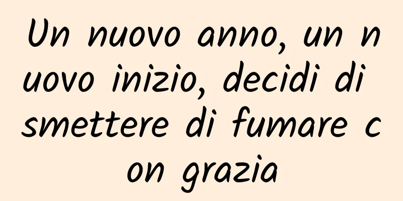 Un nuovo anno, un nuovo inizio, decidi di smettere di fumare con grazia