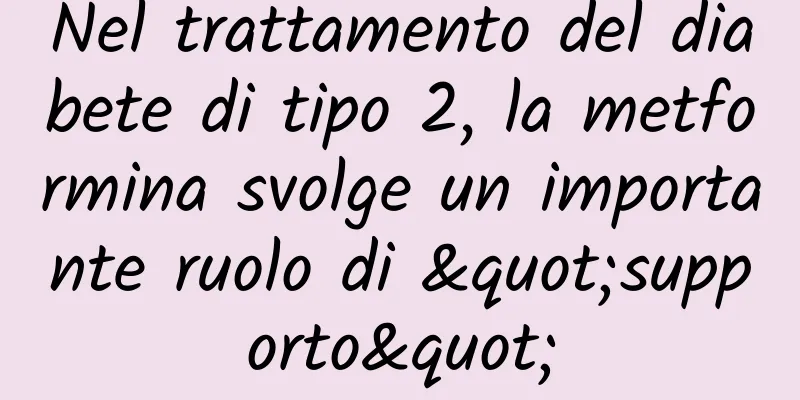 Nel trattamento del diabete di tipo 2, la metformina svolge un importante ruolo di "supporto"