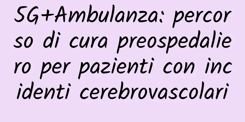 5G+Ambulanza: percorso di cura preospedaliero per pazienti con incidenti cerebrovascolari