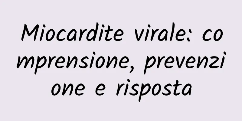 Miocardite virale: comprensione, prevenzione e risposta
