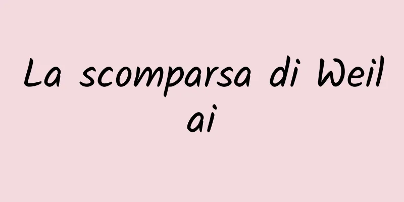 La scomparsa di Weilai