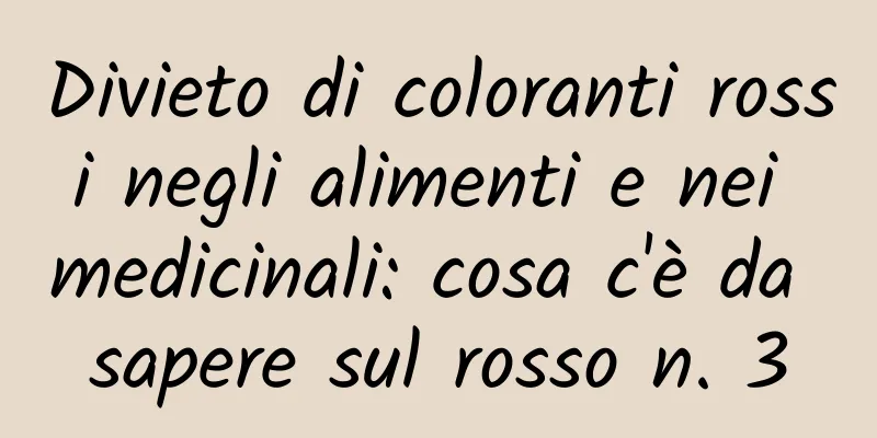 Divieto di coloranti rossi negli alimenti e nei medicinali: cosa c'è da sapere sul rosso n. 3