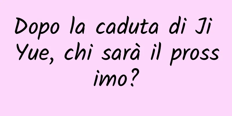 Dopo la caduta di Ji Yue, chi sarà il prossimo?