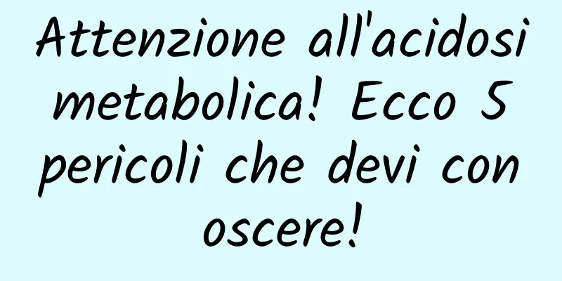 Attenzione all'acidosi metabolica! Ecco 5 pericoli che devi conoscere!