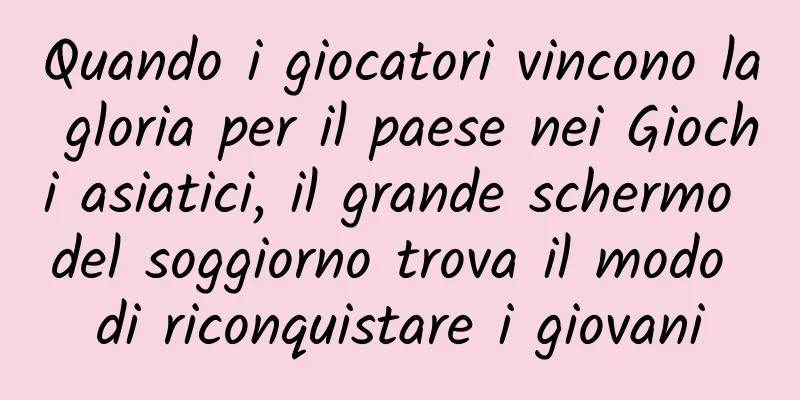 Quando i giocatori vincono la gloria per il paese nei Giochi asiatici, il grande schermo del soggiorno trova il modo di riconquistare i giovani