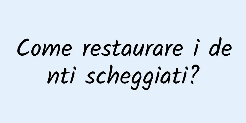 Come restaurare i denti scheggiati?