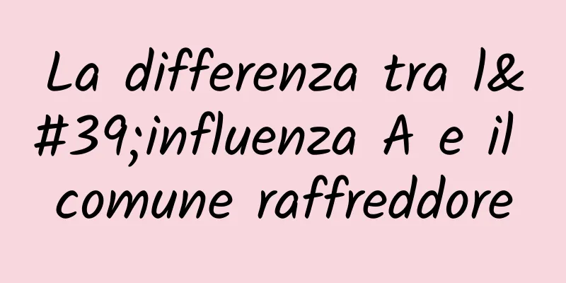La differenza tra l'influenza A e il comune raffreddore