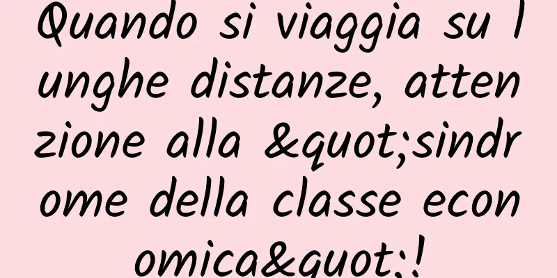 Quando si viaggia su lunghe distanze, attenzione alla "sindrome della classe economica"!