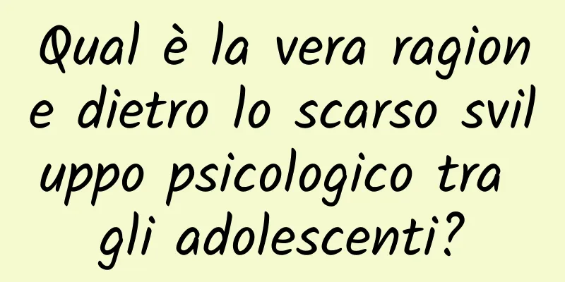 Qual è la vera ragione dietro lo scarso sviluppo psicologico tra gli adolescenti?