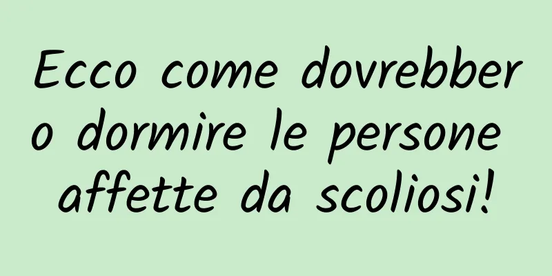 Ecco come dovrebbero dormire le persone affette da scoliosi!