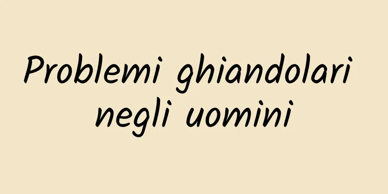 Problemi ghiandolari negli uomini