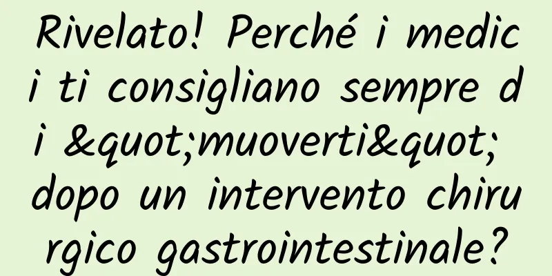 Rivelato! Perché i medici ti consigliano sempre di "muoverti" dopo un intervento chirurgico gastrointestinale?