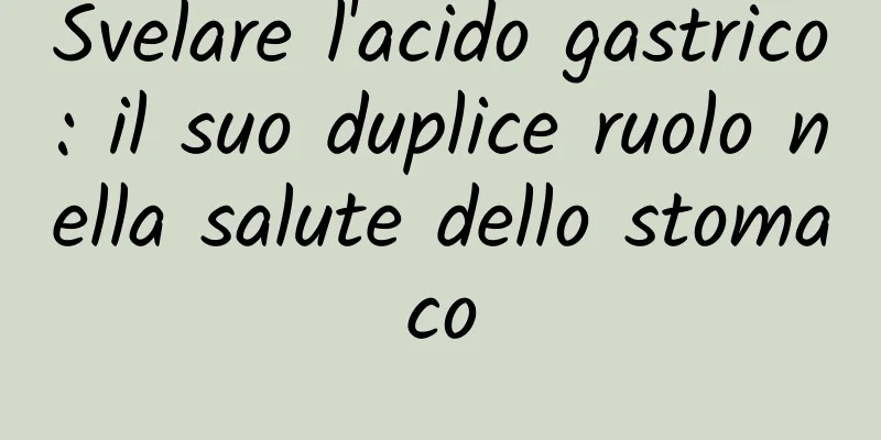 Svelare l'acido gastrico: il suo duplice ruolo nella salute dello stomaco