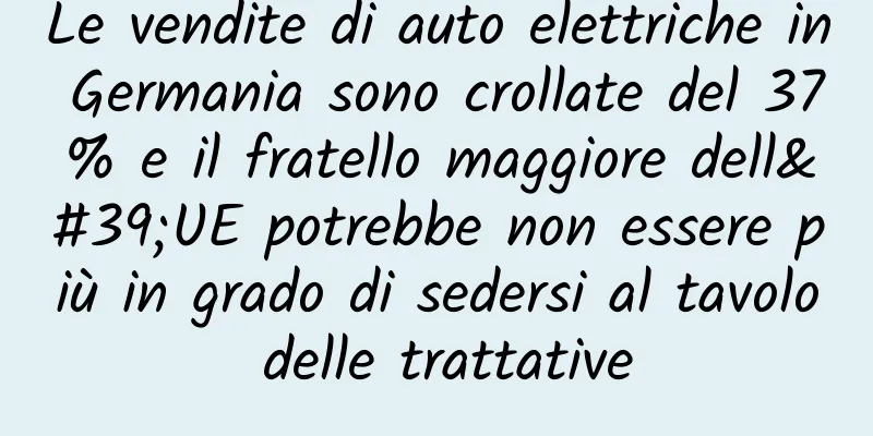Le vendite di auto elettriche in Germania sono crollate del 37% e il fratello maggiore dell'UE potrebbe non essere più in grado di sedersi al tavolo delle trattative