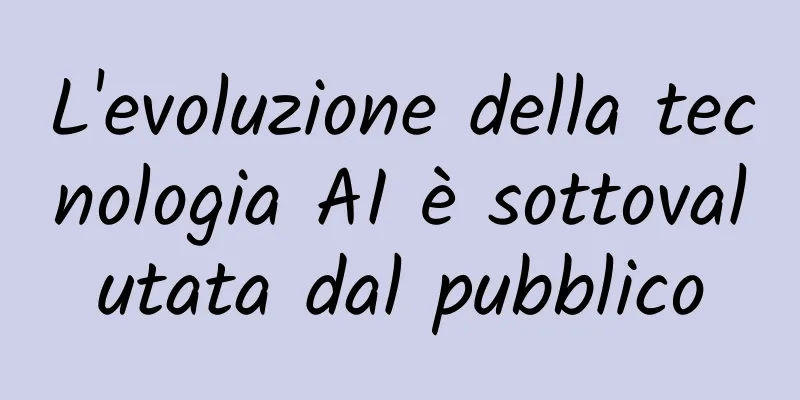 L'evoluzione della tecnologia AI è sottovalutata dal pubblico