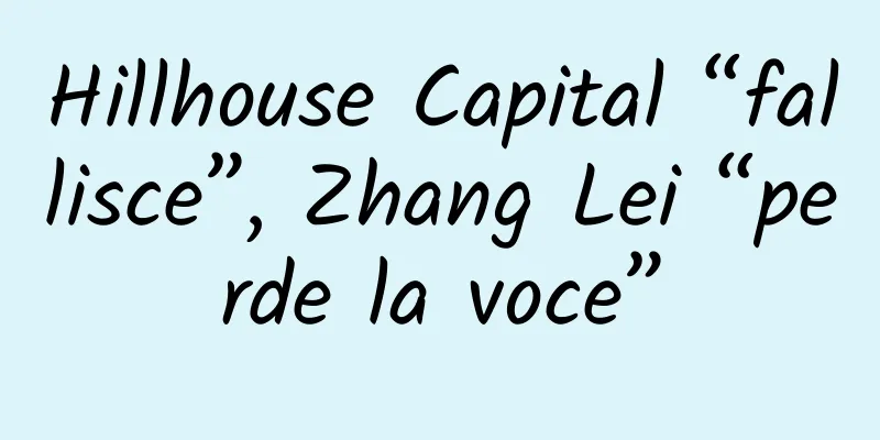 Hillhouse Capital “fallisce”, Zhang Lei “perde la voce”