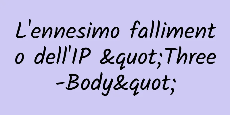 L'ennesimo fallimento dell'IP "Three-Body"