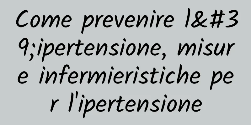 Come prevenire l'ipertensione, misure infermieristiche per l'ipertensione